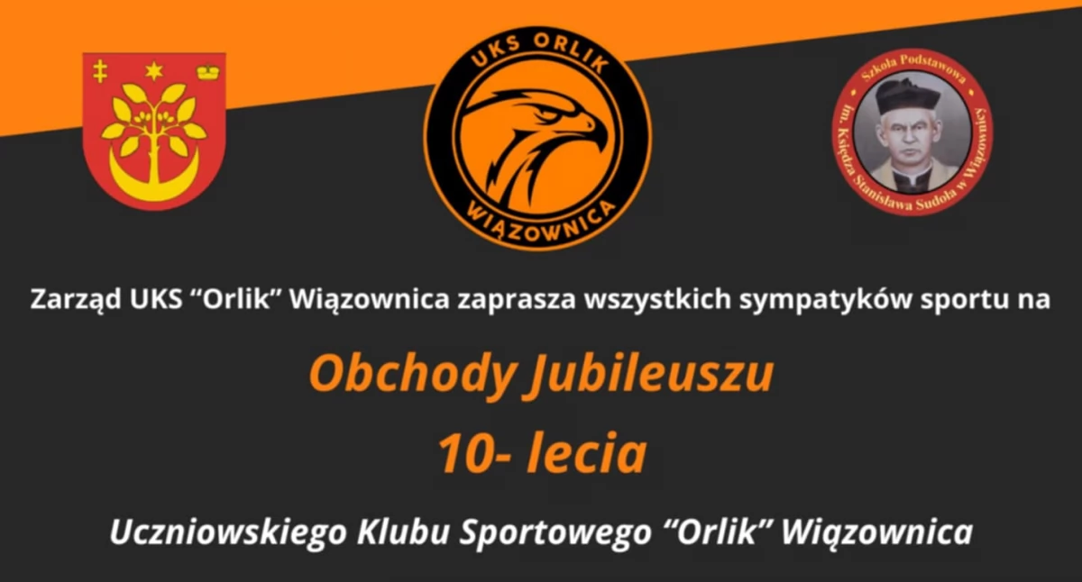  Obchody 10- lecia Uczniowskiego Klubu Sportowego „Orlik” w Wiązownicy 