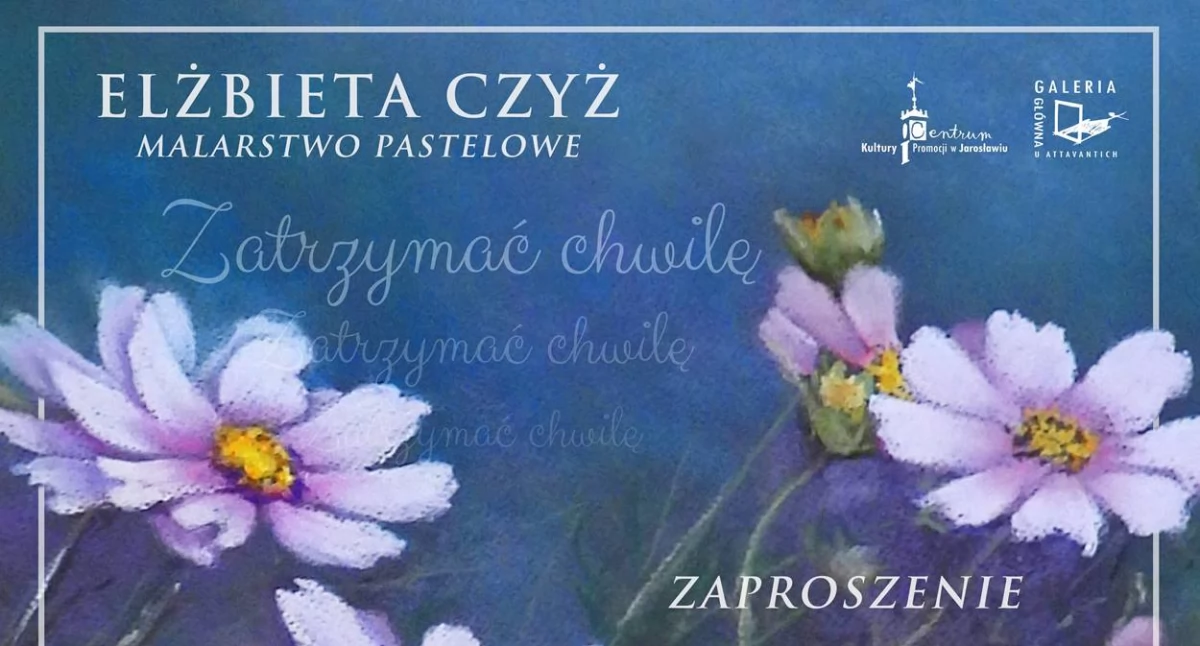 Wystawa malarstwa pastelowego Elżbiety Czyż „Zatrzymać chwilę”