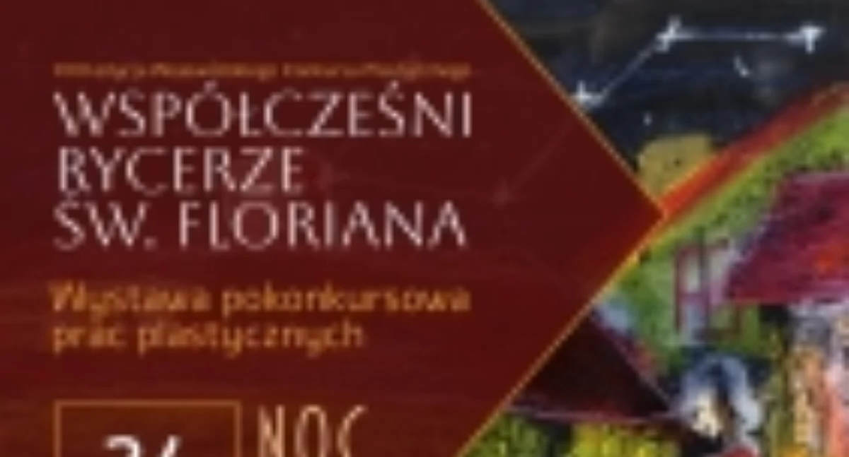 Wystawa pokonkursowa „Współcześni rycerze Św. Floriana”  w Przeworsku