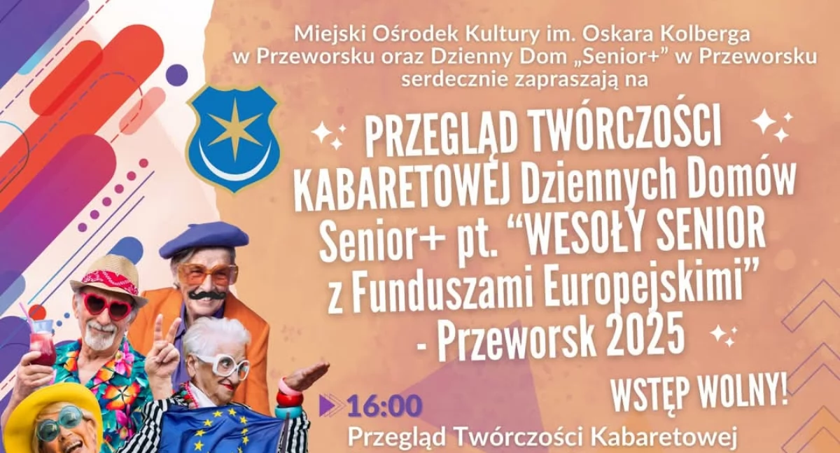 Przegląd Twórczości Kabaretowej Dziennych Domów Senior+ “WESOŁY SENIOR z Funduszami Europejskimi” – Przeworsk 2025