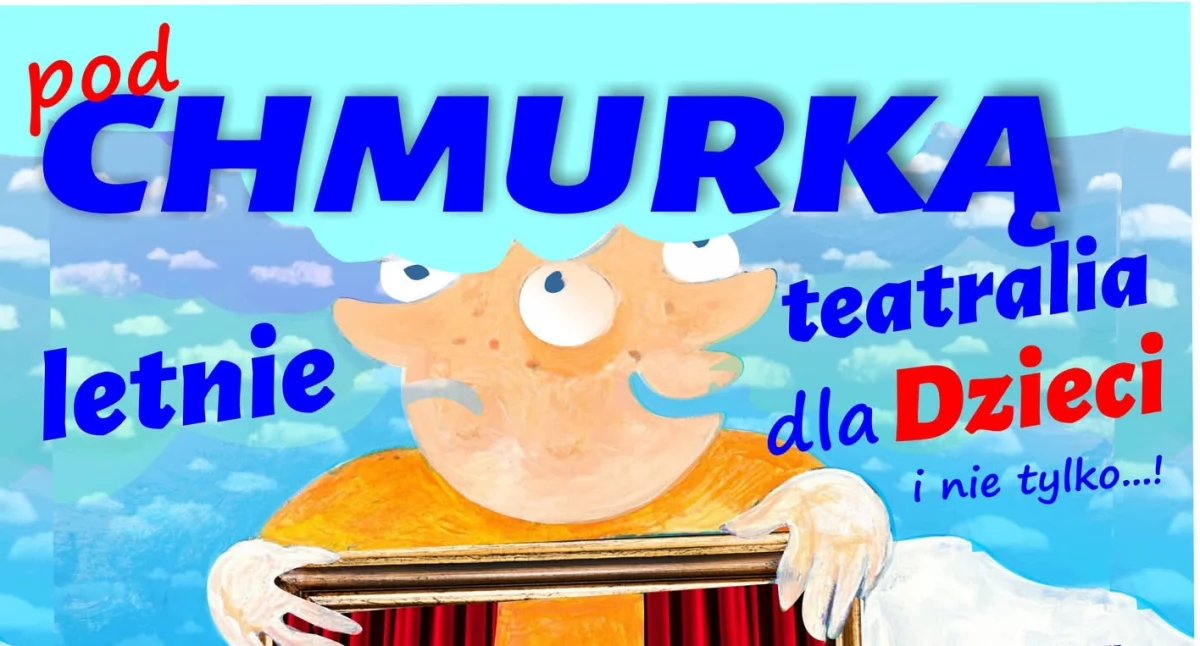 Letnie Teatralia dla Dzieci ,,Pod Chmurką