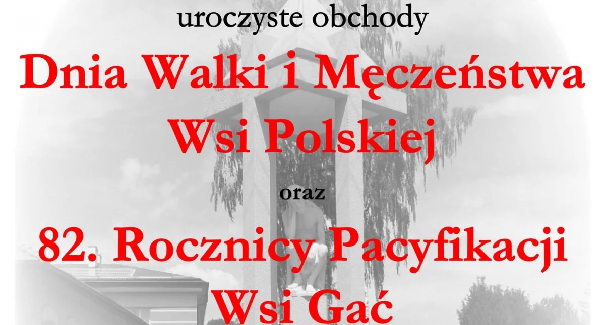 Obchody Dnia Walki i Męczeństwa Wsi Polskiej oraz 82. Rocznica Pacyfikacji Wsi Gać