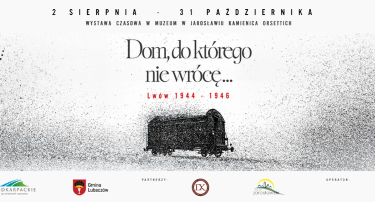 Dom, do którego nie wrócę... Lwów 1944-1946- wystawa czasowa w Muzeum w Jarosławiu Kamienica Orsettich