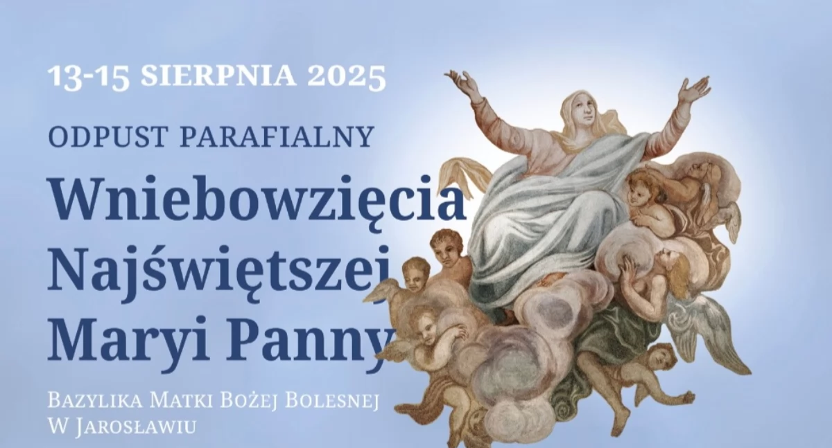 Odpust Parafialny Wniebowzięcia Najświętszej Maryi Panny w Jarosławiu 