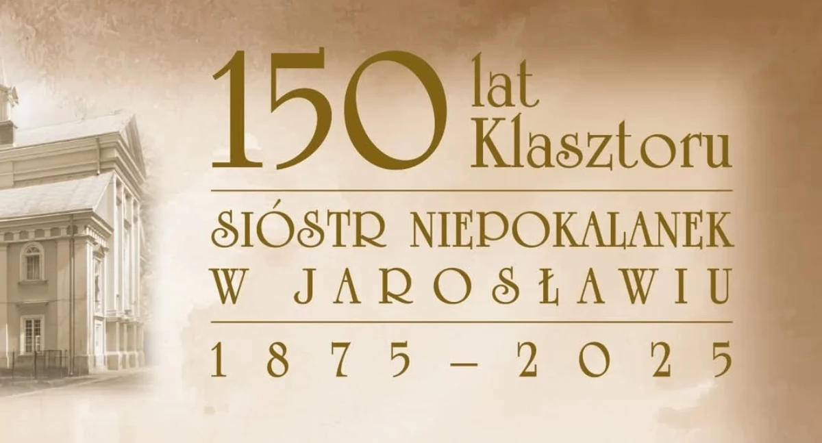 150 lat klasztoru Sióstr Niepokalanek w Jarosławiu 