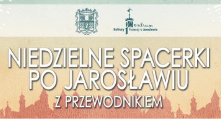 Niedzielne Spacerki z Przewodnikiem - „Szlakiem Dziedzictwa Pokoszarowego – Garnizon Jarosław”.
