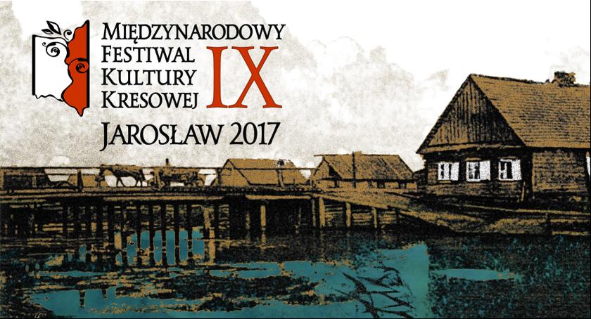 IX MIĘDZYNARODOWY FESTIWAL KULTURY KRESOWEJ – JAROSŁAW 2017