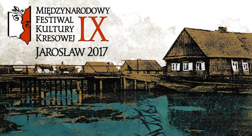 IX Międzynarodowy Festiwal Kultury Kresowej – Jarosław 2017