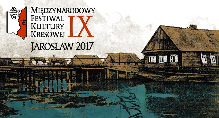IX Międzynarodowy Festiwal Kultury Kresowej – Jarosław 2017