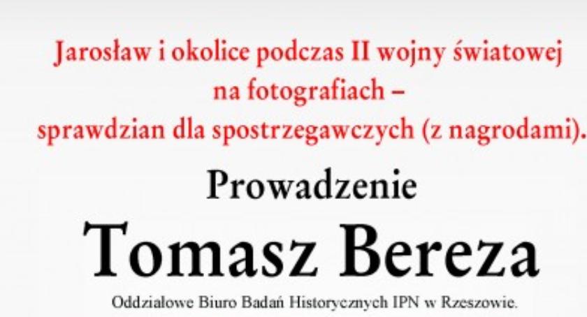Jarosław i okolice podczas II wojny światowej na fotografiach. Historyczny sprawdzian z nagrodami dl