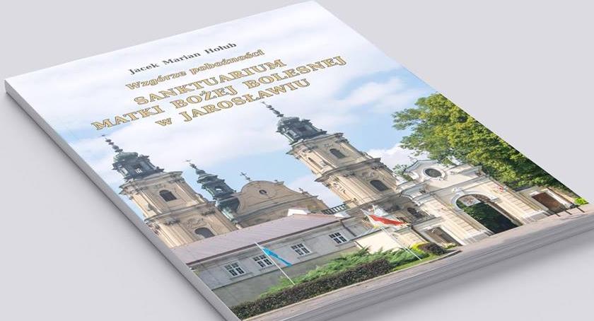 Wzgórze pobożności - Sanktuarium Matki Bożej Bolesnej w Jarosławiu 
