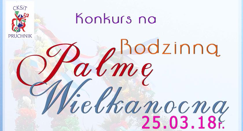 Przegląd szkolny i konkurs na rodzinną Palmę Wielkanocną 