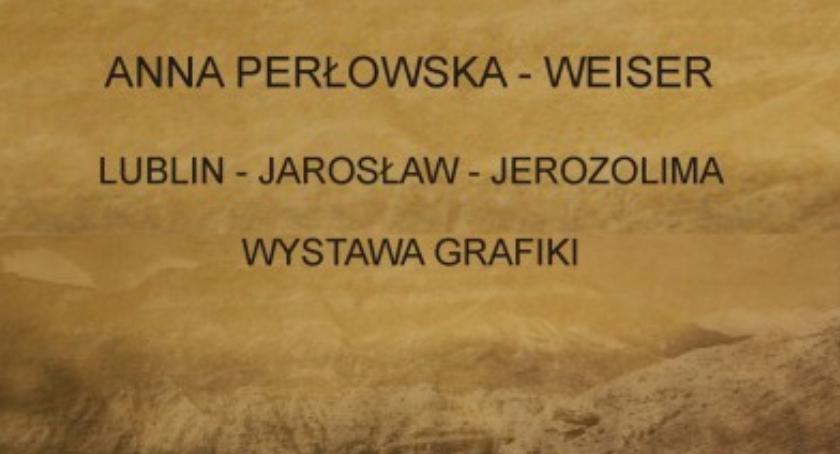 „Lublin – Jarosław – Jerozolima” wernisaż Anny Perłowskiej-Weiser