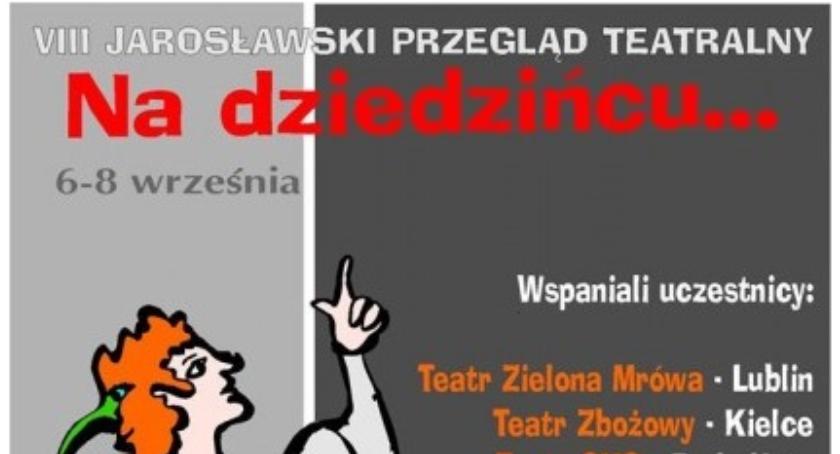 Na Dziedzińcu... VIII Jarosławski Przegląd Teatralny