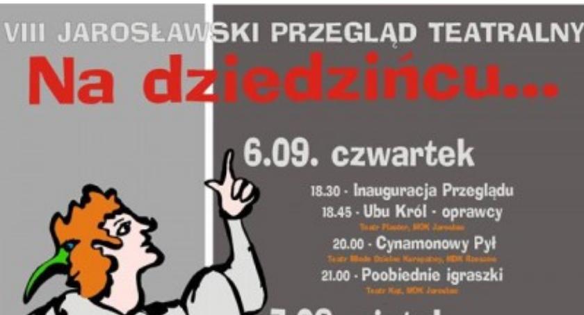  VIII Jarosławski Przegląd Teatralny „Na dziedzińcu...”.