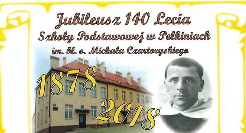 Jubileusz 140 lecia Szkoły Podstawowej w Pełkiniach im. bł.o. Michała Czartoryskiego