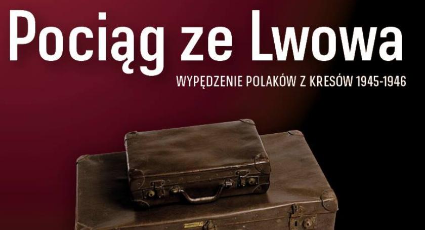 Pociąg ze Lwowa. Wypędzenie Polaków z kresów 1945-1946