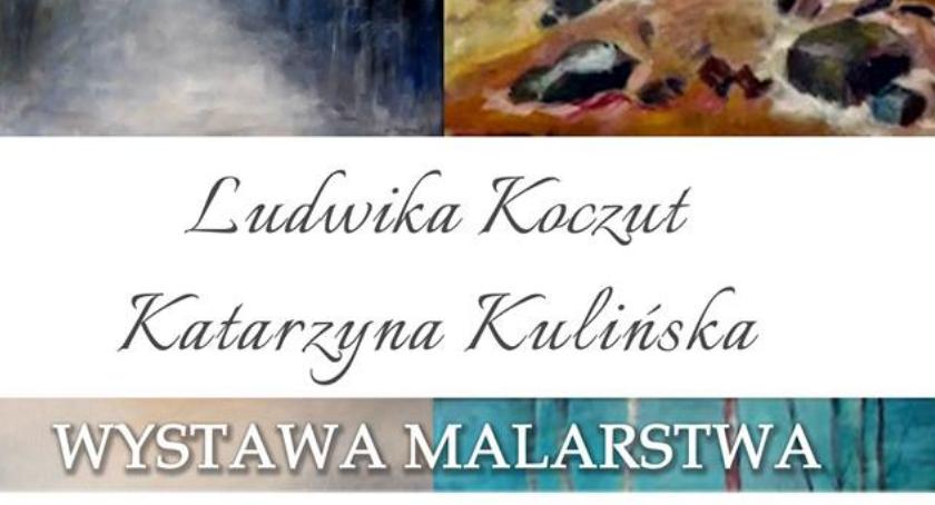 Wystawa malarstwa - Ludwika Koczut i Katarzyna Kulińska