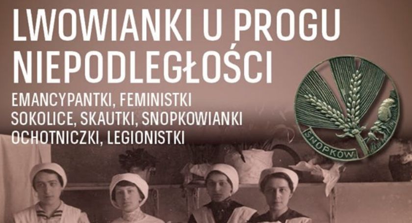 Lwowianki u progu niepodległości - spotkanie z Tomaszem Kubą Kozłowskim