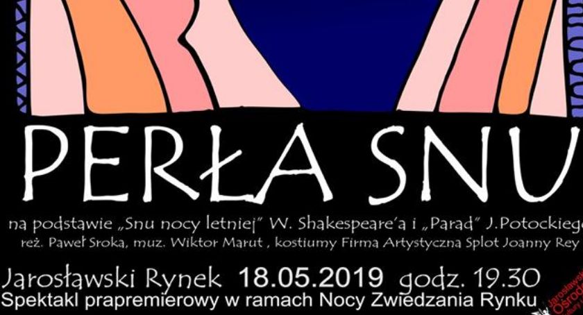 Perła snu - Teatr Plaster zaprasza podczas Nocy Zwiedzania Rynku