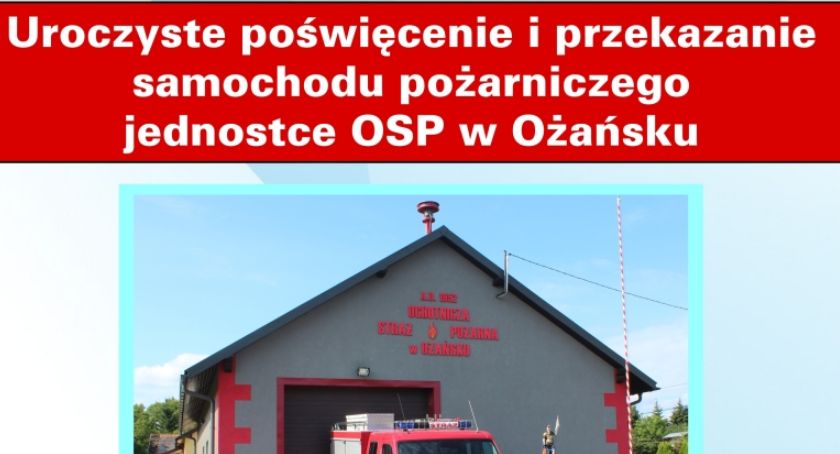 Uroczyste poświęcenie i przekazanie samochodu pożarniczego jednostce OSP w Ożańsku 