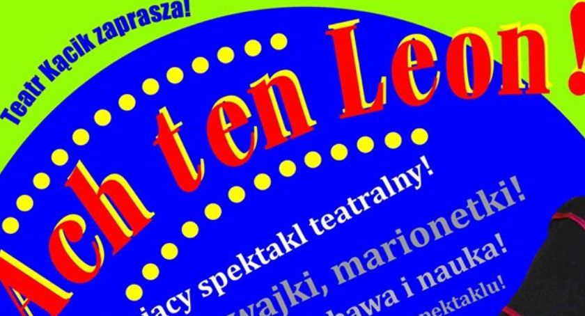 Ach ten Leon - Teatr Kącik zaprasza