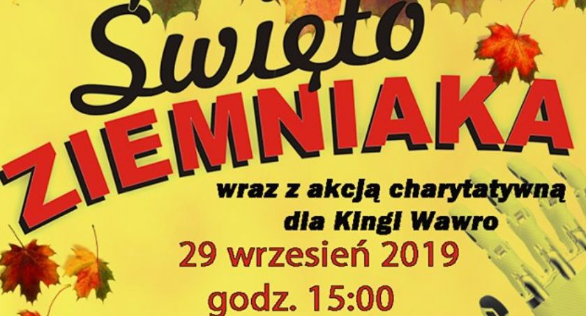 Święto Ziemniaka wraz z akcją charytatywna dla Kingi Wawro