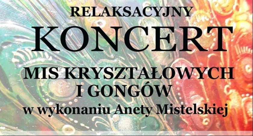 Relaksacyjny Koncert Mis Kryształowych i Gongów w wykonaniu Anety Mistelskiej