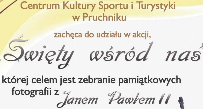 Mieszkańcy gminy Pruchnik pokażą swoje fotografie z Janem Pawłem II 