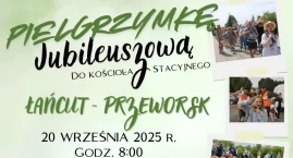 Jubileuszowa Pielgrzymka Łańcut - Przeworsk 