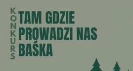 Konkurs „Tam, gdzie prowadzi nas Baśka”
