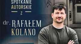  Spotkanie autorskie z dr. Rafałem Kolano