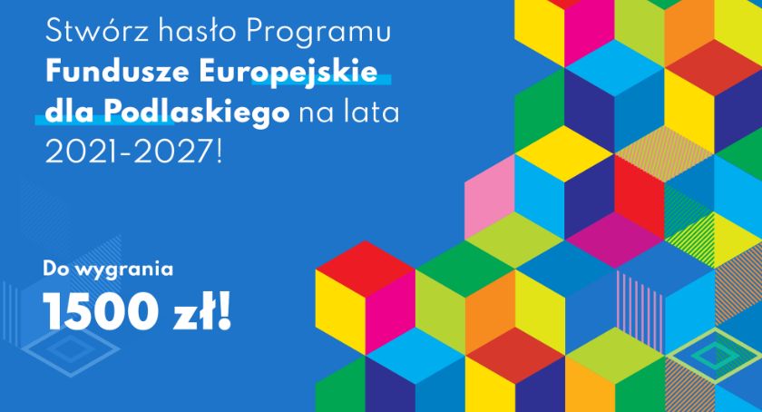Konkurs - wymyśl hasło programu Fundusze Europejskie dla Podlaskiego
