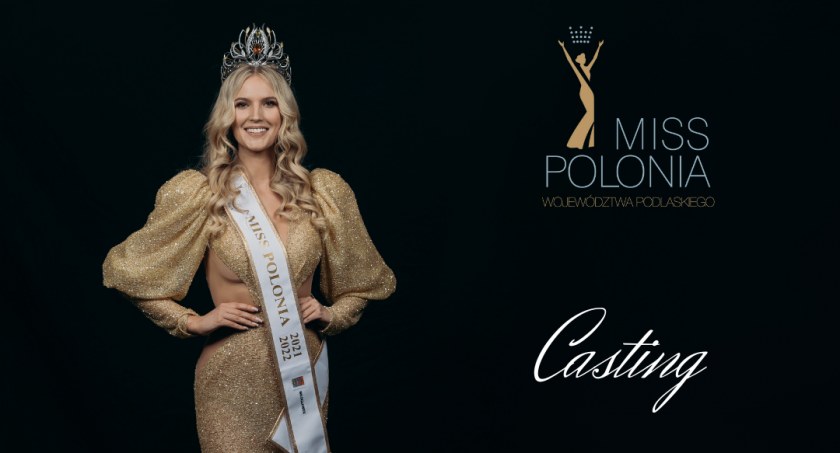 Przyjdź na casting i zostań Miss Polonia Województwa Podlaskiego 2023