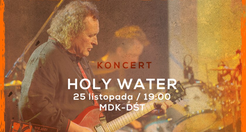 MDK-DŚT zaprasza na koncert Holy Water