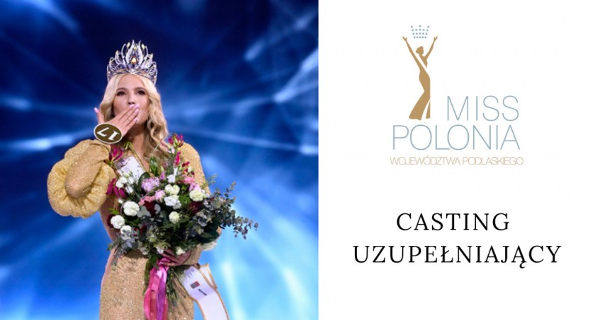 Miss Polonia Województwa Podlaskiego 2023. Weź udział w castingu uzupełniającym