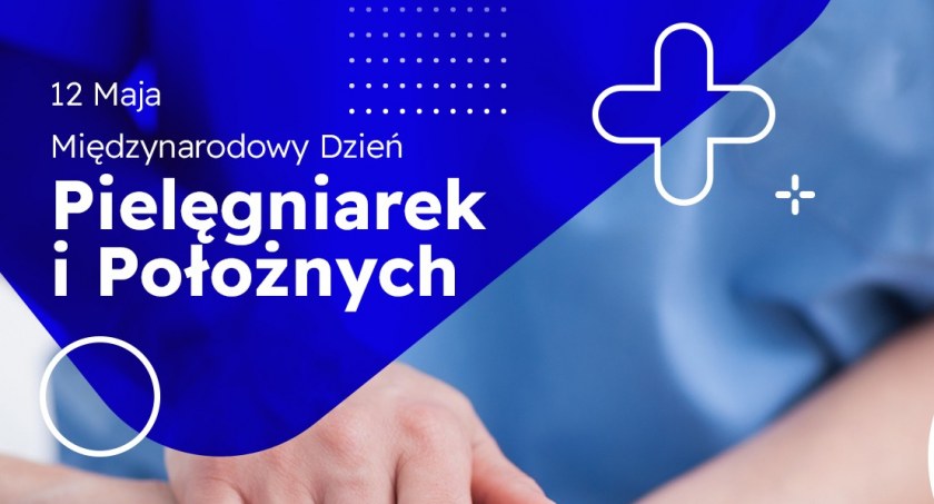 12 maja - Międzynarodowy Dzień Pielęgniarek i Położnych 