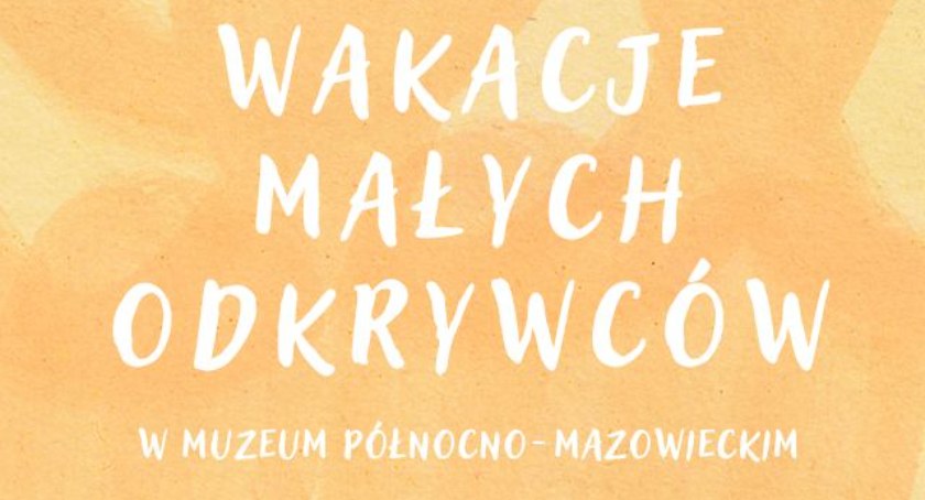 „Wakacje małych odkrywców” w Muzeum Północno-Mazowieckim