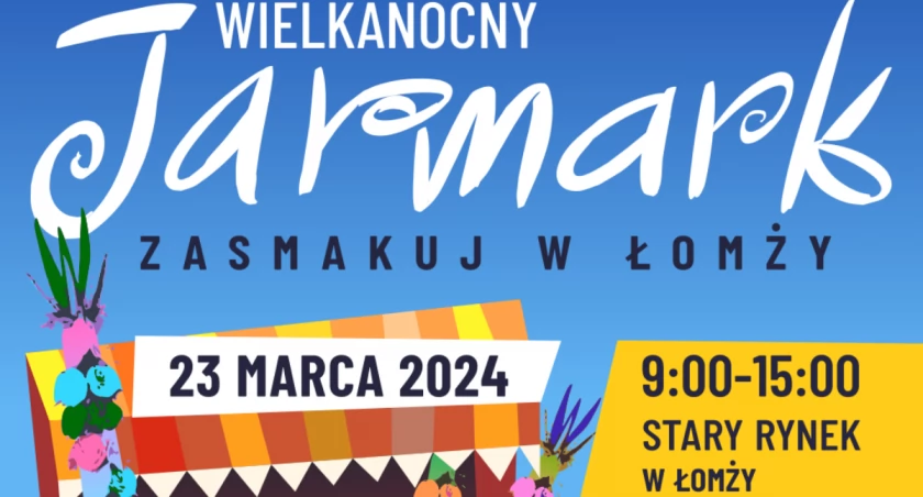 Wielkanocny Jarmark „Zasmakuj w Łomży” już 23 marca br.