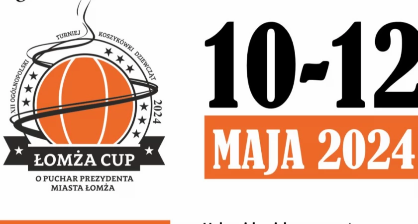 XII Ogólnopolski Turniej Koszykówki Dziewcząt „Łomża Cup 2024” o Puchar Prezydenta Miasta Łomża