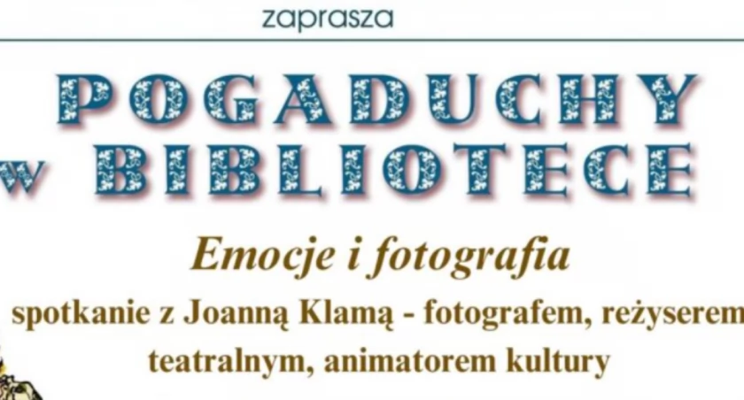 Spotkanie z Joanną Klamą pn. “Pogaduchy w bibliotece” – “Emocje i fotografia”