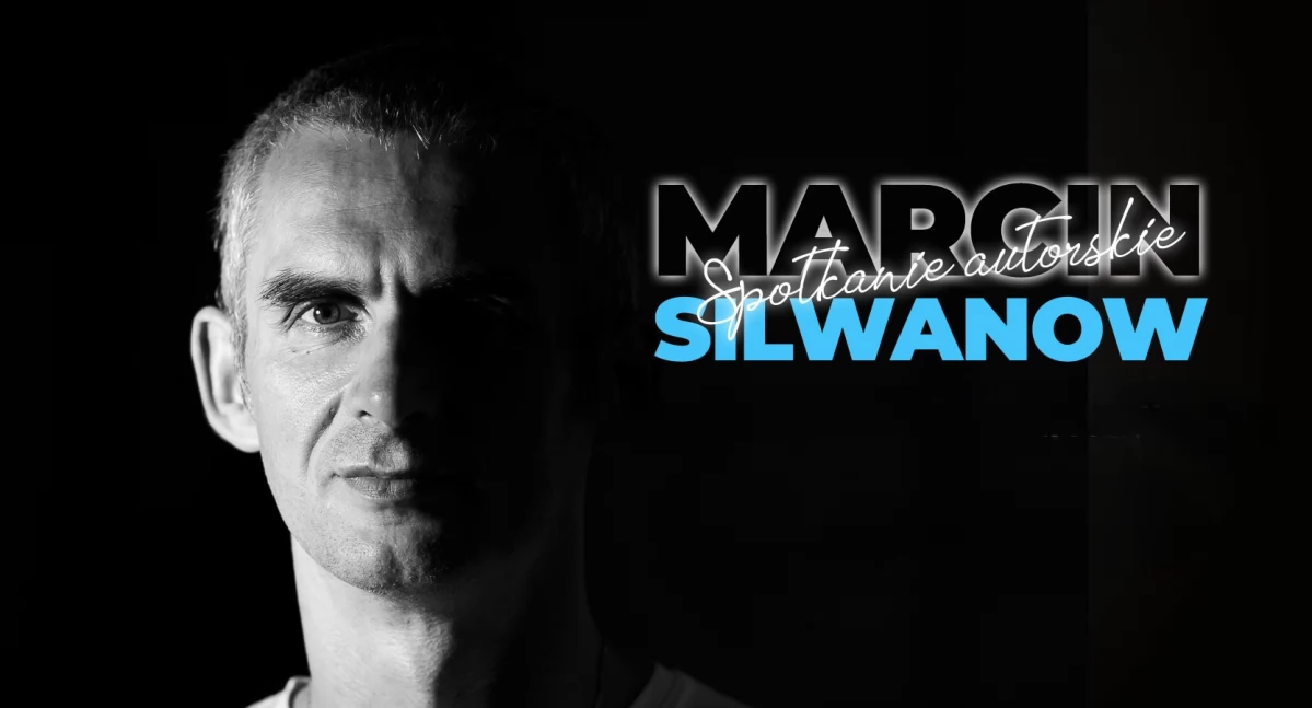 Spotkanie autorskie z Marcinem Silwanowem