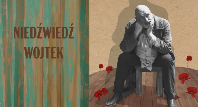 Spektakl pt. „Niedźwiedź Wojtek. Monodram”. W roli głównej Michał Piela