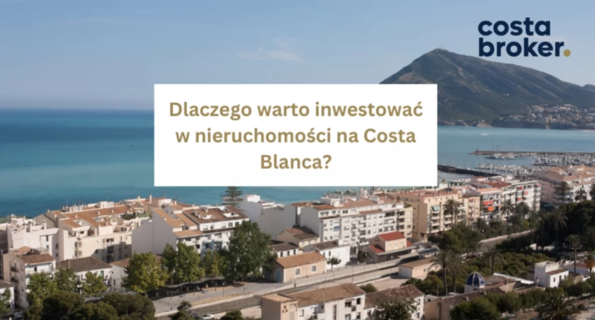 Dlaczego warto inwestować w nieruchomości na Costa Blanca?