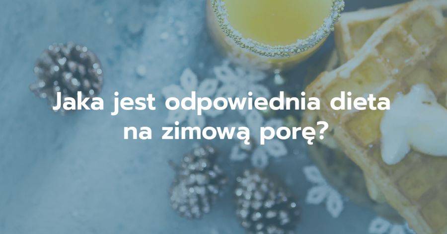 Wywiad z Dietetykiem - czyli wszystko o odpowiedniej diecie na zimę!