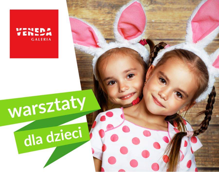 Wielkanocne Warsztaty dla Dzieci w Galerii Veneda