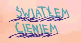 ŚWIATŁEM/CIENIEM – zaproszenie do udziału w letnich warsztatach artystycznych