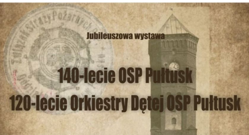 Jubileusz Ochotniczej Straży Pożarnej w Pułtusku - zaproszenie do zwiedzania wystawy