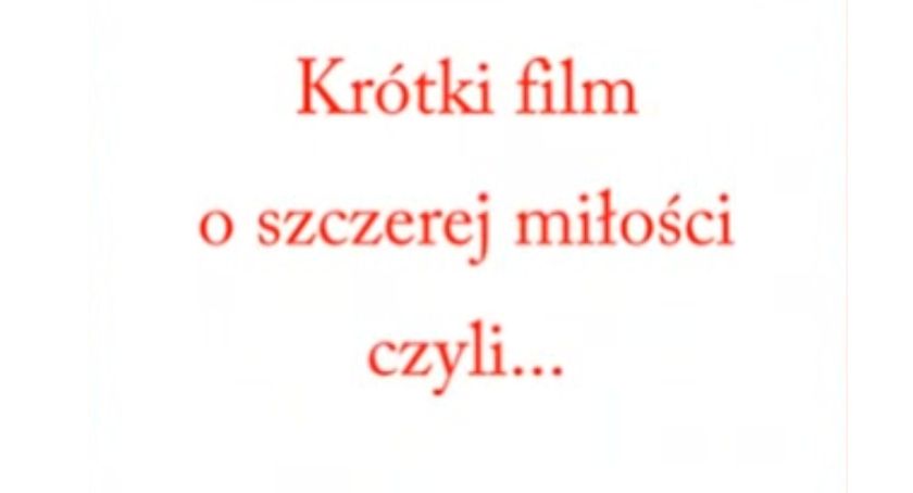 Krótki film o szczerej miłości.. 