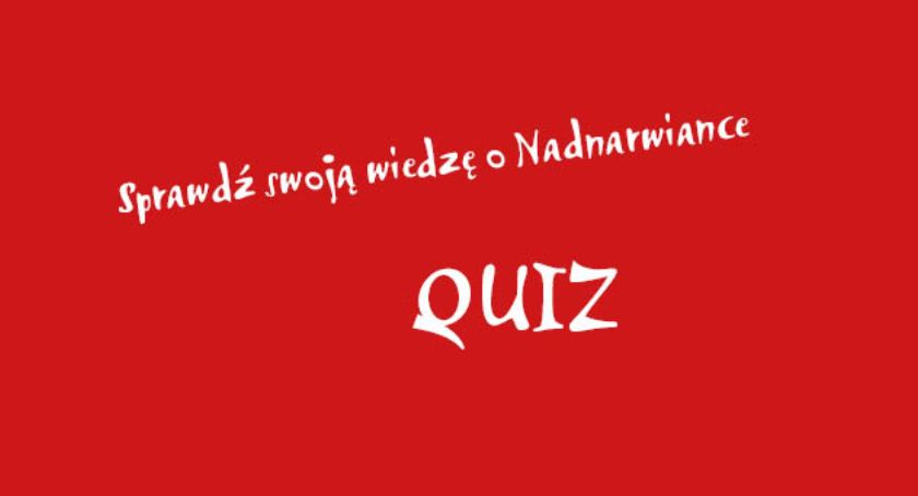Sprawdź swoją wiedzę o Nadnarwiance – QUIZ
